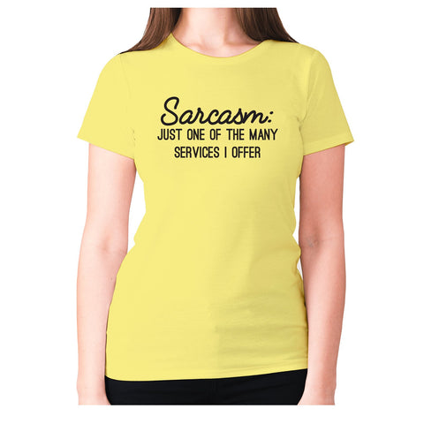 Sarcasm just one of the many services I offer - women's premium t-shirt - Graphic Gear