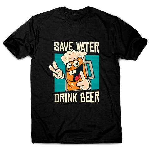 Save water - men's funny premium t-shirt - Graphic Gear