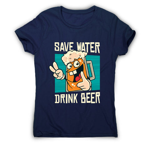 Save water - women's funny premium t-shirt - Graphic Gear