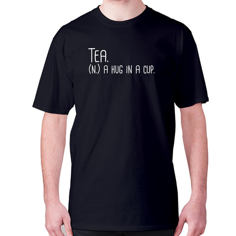 Tea. (n.) a hug in a cup - men's premium t-shirt - Graphic Gear