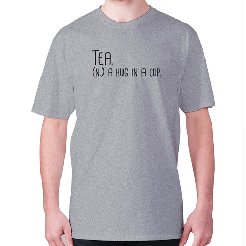 Tea. (n.) a hug in a cup - men's premium t-shirt - Graphic Gear