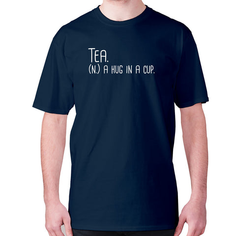 Tea. (n.) a hug in a cup - men's premium t-shirt - Graphic Gear