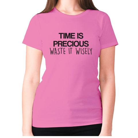 Time is precious waste it wisely - women's premium t-shirt - Graphic Gear