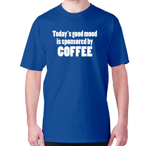 Today's good mood is sponsored by coffee - men's premium t-shirt - Graphic Gear