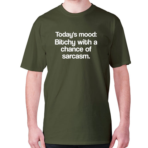 Today's mood Bitch with a chance of sarcasm - men's premium t-shirt - Graphic Gear