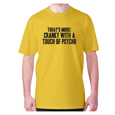 Today's mood cranky with a touch of psycho - men's premium t-shirt - Graphic Gear