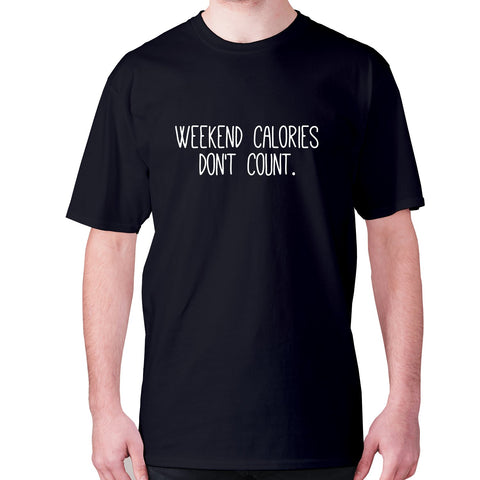 Weekend calories don't count - men's premium t-shirt - Graphic Gear