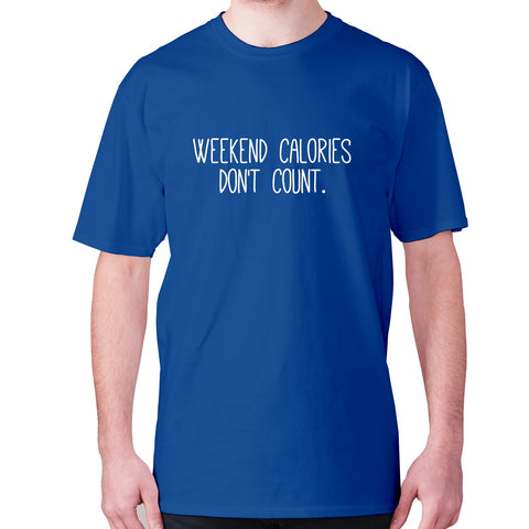 Weekend calories don't count - men's premium t-shirt - Graphic Gear