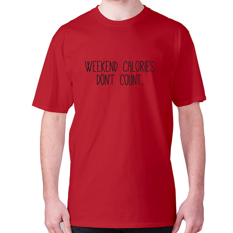 Weekend calories don't count - men's premium t-shirt - Graphic Gear