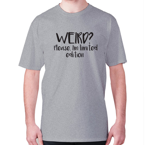 Weird Please. I'm limited edition - men's premium t-shirt - Graphic Gear