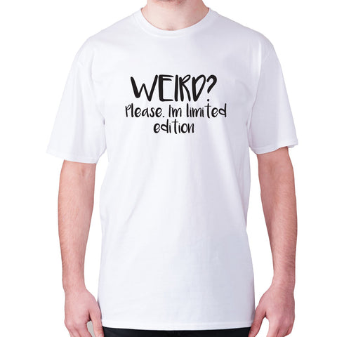 Weird Please. I'm limited edition - men's premium t-shirt - Graphic Gear