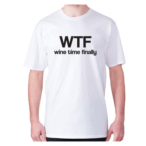 Wtf wine time finally - men's premium t-shirt - Graphic Gear
